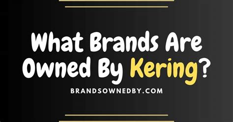 brands owned by kering|famous kering brands.